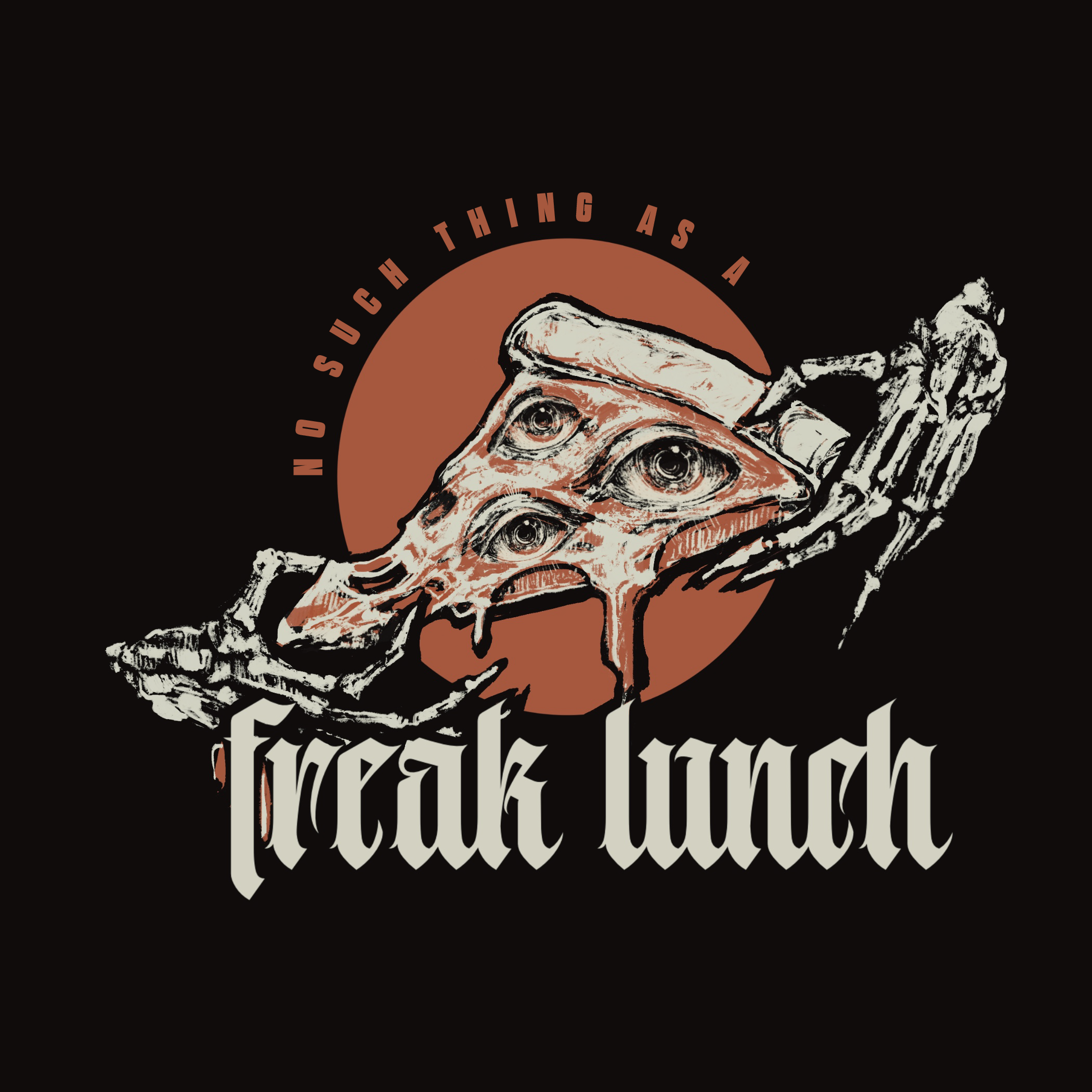 There’s No Such Thing as a Freak Lunch - Print